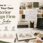 How to Start Your Own Interior Design Firm in India